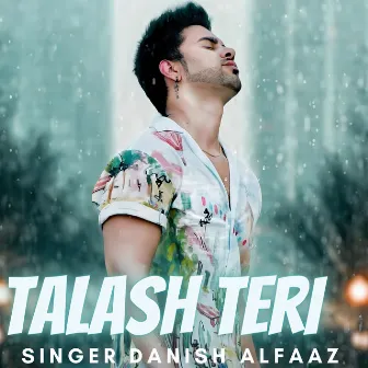 Talash Teri by Danish Alfaaz