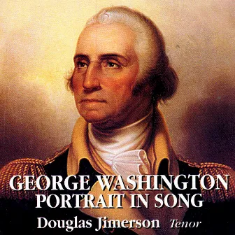 George Washington: Portrait in Song by Douglas Jimerson