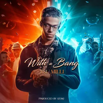 With A Bang by YsL Milli