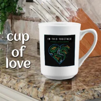 Cup of Love by Stephen John