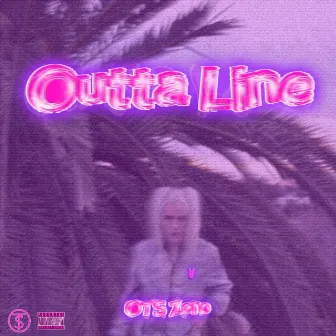 Outta Line by OTS Zero