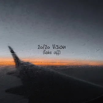 20/20 Vision (Take Off) by Ekichetu