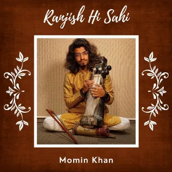 Ranjish Hi Sahi by MOMIN KHAN