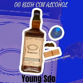 Og Kush Con Alcohol by Young Sdo