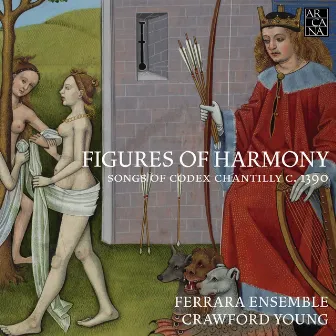 Figures of Harmony: Songs of Codex Chantilly c. 1390 by Crawford Young