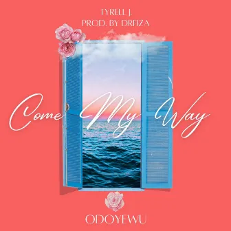 Come My Way (Odoyewu) by Tyrell J.