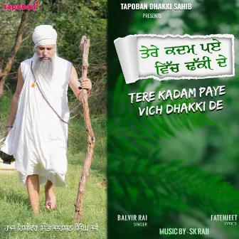 Tere Kadam Paye Vich Dhakki De by Balvir Rai