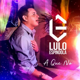 A Que No by Lulo Espindola