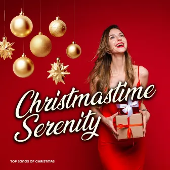 Christmastime Serenity by Top Songs Of Christmas