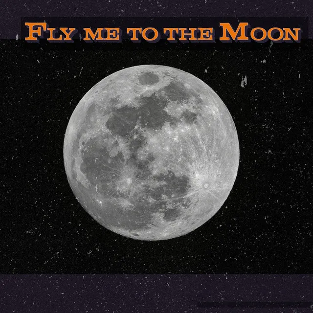 Fly Me to the Moon