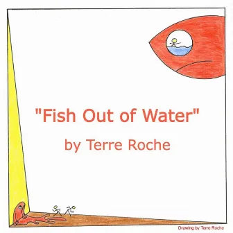 Fish Out of Water by Terre Roche