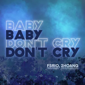 Baby don't cry by 2Hoang