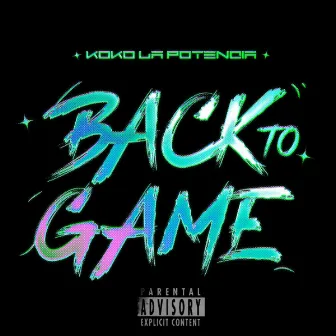 Back To Game by Koko la Potencia