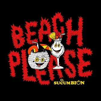 BEACH PLEASE by El Sucumbión