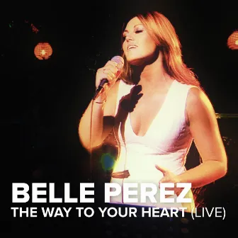 The Way To Your Heart (Live) by Belle Perez