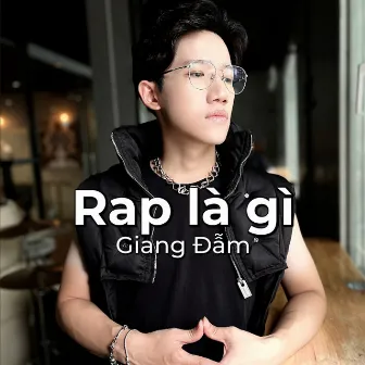 Rap Là Gì by Giang Đẫm