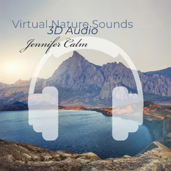 Virtual Nature Sounds: 3D Audio by Jennifer Calm