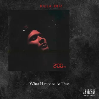 What Happens at Two by Killa Driz