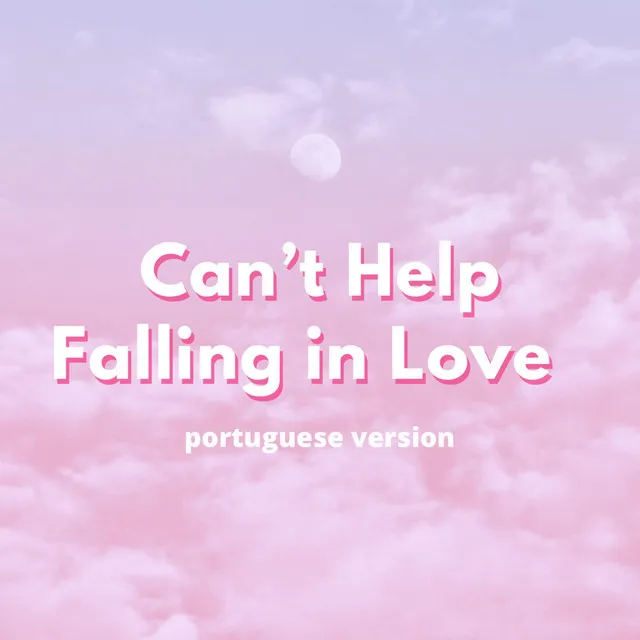 Can`t Help Falling in Love - Versão em Portugues