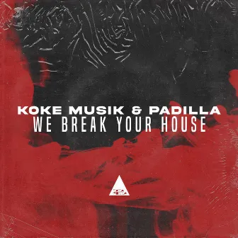 We Break Your House by Koke Musik