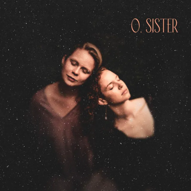 O, Sister