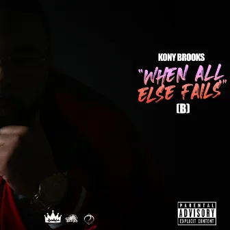 When All Else Fails (B) by Kony Brooks