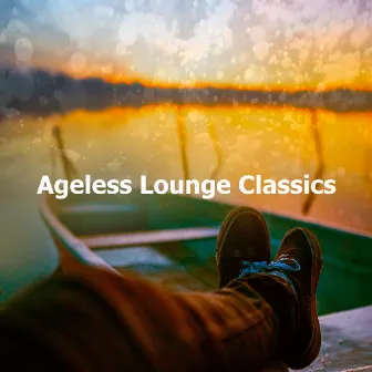 Ageless Lounge Classics by Unknown Artist