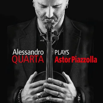 Alessandro Quarta Plays Astor Piazzolla by Alessandro Quarta