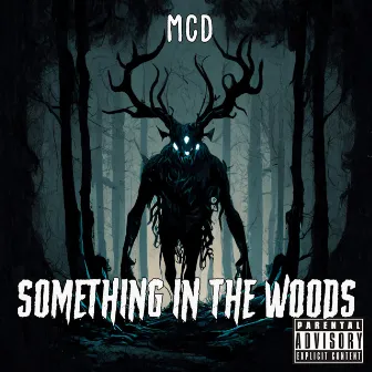 Something in the Woods by MCD