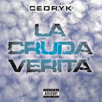 La Cruda Verità by Cedryk