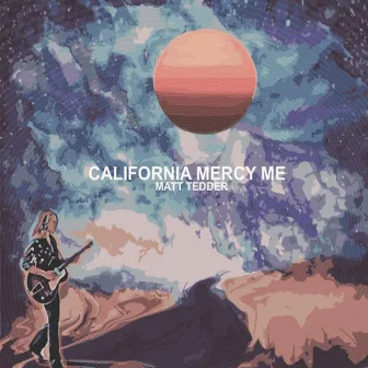 California Mercy Me by Matt Tedder