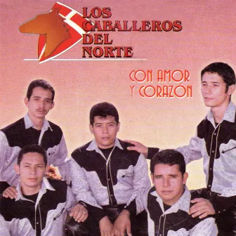 Con Amor y Corazón by Los Caballeros del Norte