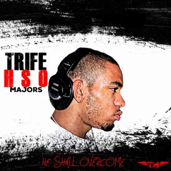 H.S.O. (He Shall Overcome) by Trife Majors