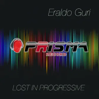 Lost in Progressive (Extended Mix) by Eraldo Guri