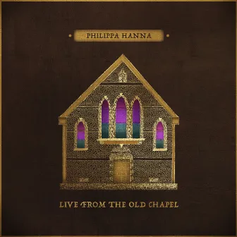 Live From The Old Chapel by Philippa Hanna