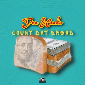 Count Dat Bread by Don Hundo