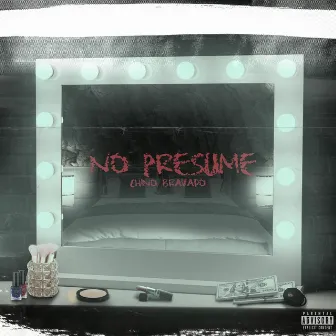 No Presume by Chino Bravado