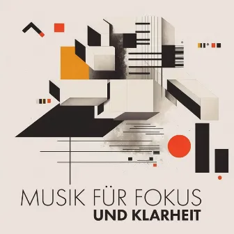 Musik für Fokus und Klarheit by Konzentration Musik Welt