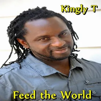 Feed the World by Kingly T