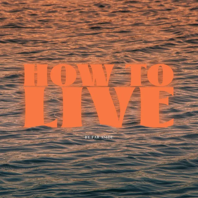 HOW TO LIVE