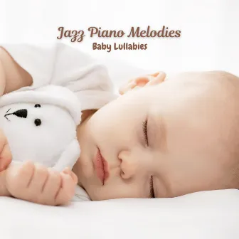 Jazz Piano Melodies: Baby Lullabies by Chill Out Jazz Radio