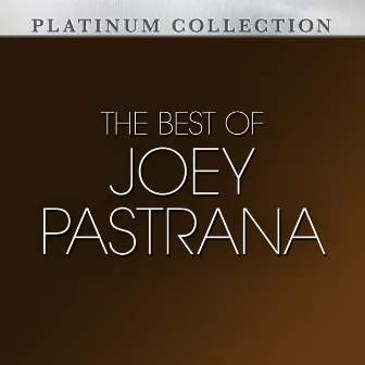 The Best Of Joey Pastrana by Joey Pastrana