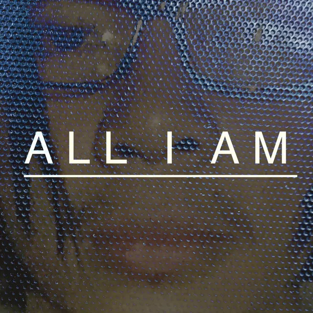 All I Am