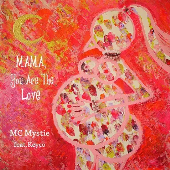 Mama, You Are The Love by MC Mystie