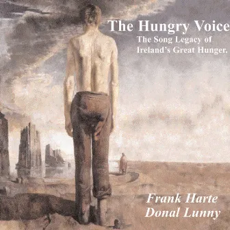 The Hungry Voice (The Song Legacy of Ireland's Great Hunger) by Frank Harte/Donal Lunny