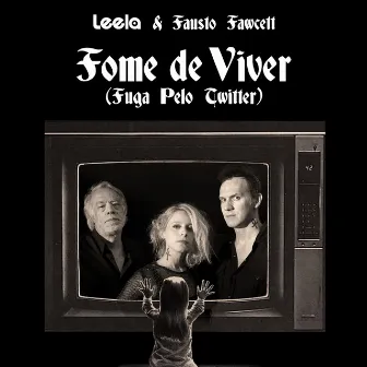 Fome de Viver (Fuga pelo Twitter) by Fausto Fawcett