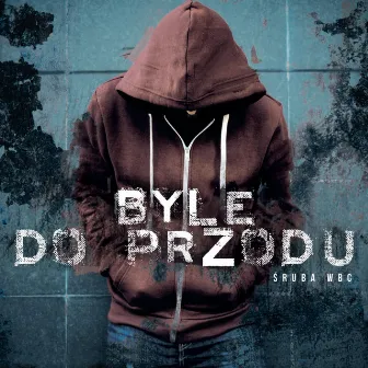 Byle do przodu (2018) by Śruba WBC