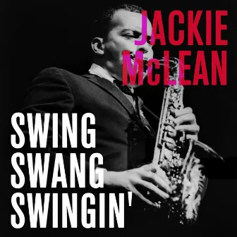 Swing, Swang, Swingin' by Jackie McLean