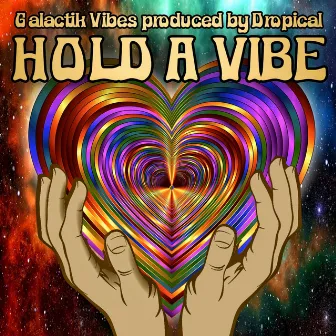 Hold a Vibe by Galactik Vibes