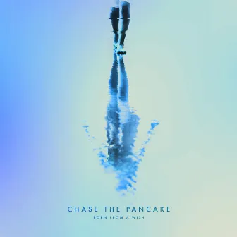 Born from a Wish by Chase The Pancake